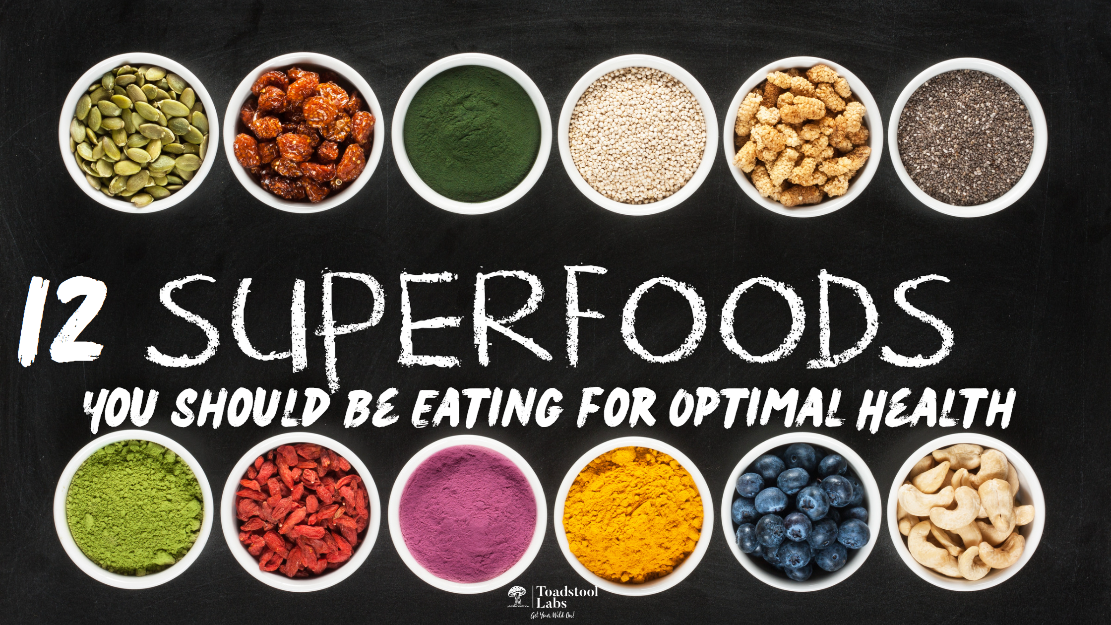 "10 Superfoods You Should Be Eating for Optimal Health" – Toadstoollabs