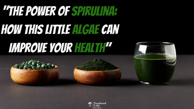 "The Power of Spirulina: How This Little Algae Can Improve Your Health"