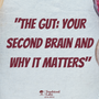 "The Gut: Your Second Brain and Why It Matters"