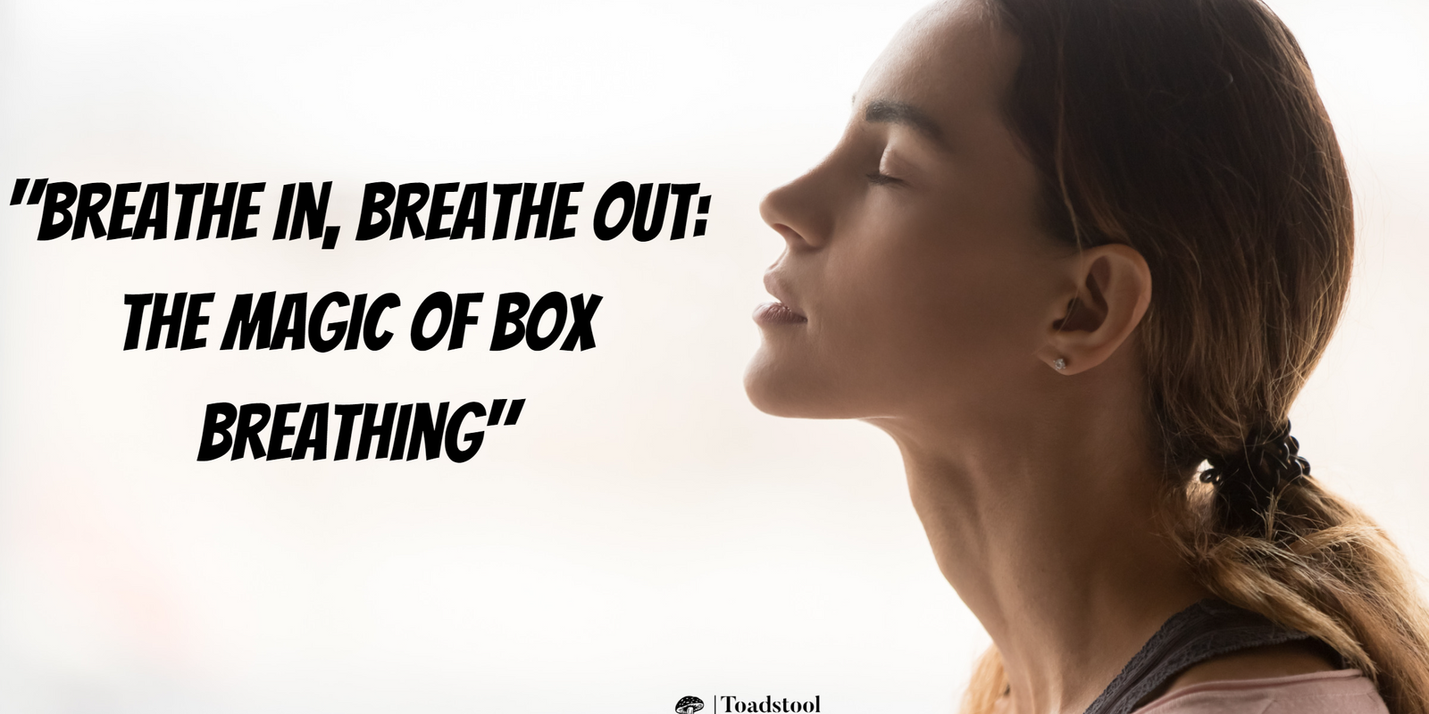 "Breathe in, Breathe out: The Magic of Box Breathing"